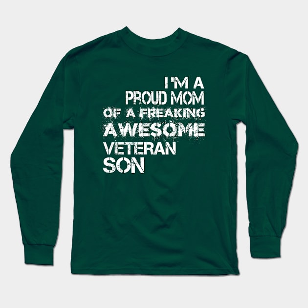 Proud Mom of a Freaking Awesome Veteran Son - Gifts for Veterans Day Long Sleeve T-Shirt by CoolandCreative